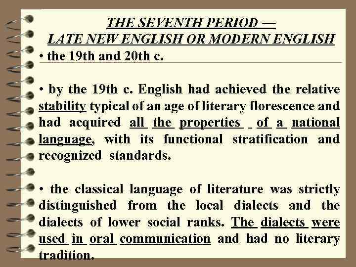 THE SEVENTH PERIOD — LATE NEW ENGLISH OR MODERN ENGLISH • the 19 th