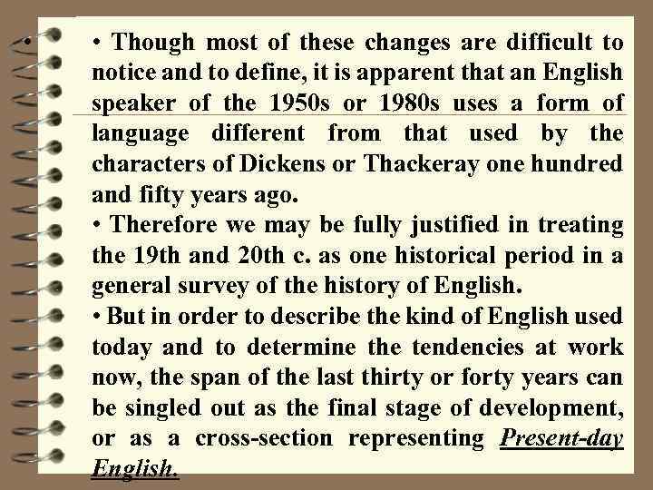  • • Though most of these changes are difficult to notice and to