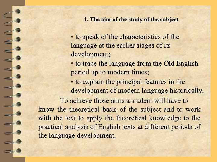 1. The aim of the study of the subject • to speak of the