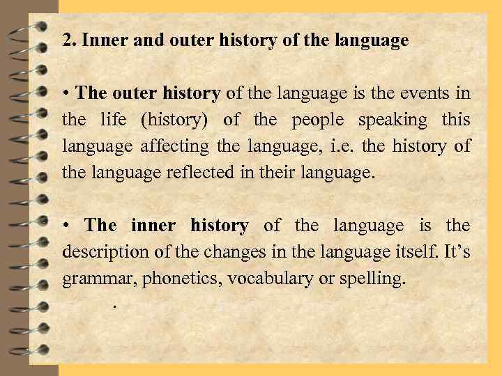 2. Inner and outer history of the language • The outer history of the