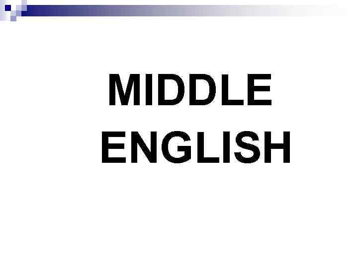 MIDDLE ENGLISH 