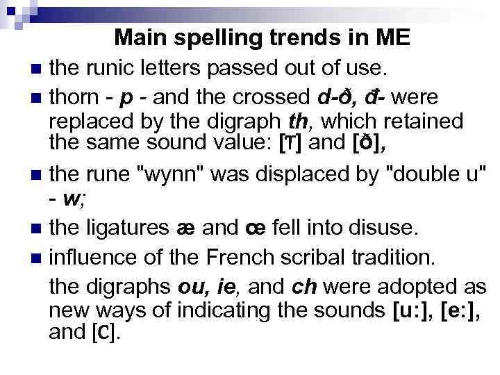Main spelling trends in ME the runic letters passed out of use. n thorn