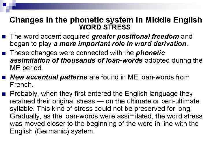Changes in the phonetic system in Middle English n n WORD STRESS The word