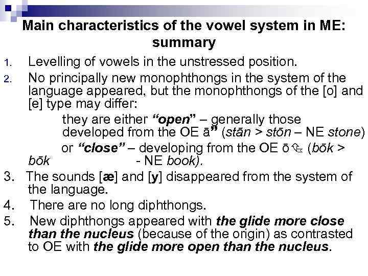 Main characteristics of the vowel system in ME: summary Levelling of vowels in the