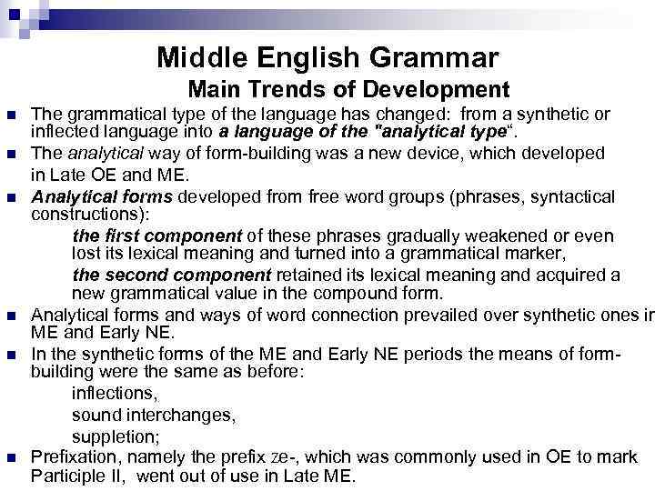 Middle English Grammar Main Trends of Development n n n The grammatical type of