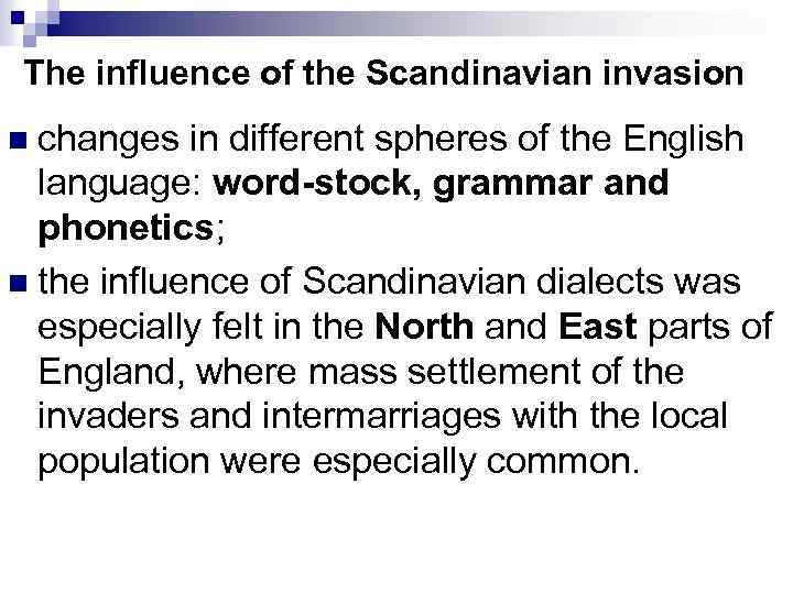 The influence of the Scandinavian invasion n changes in different spheres of the English
