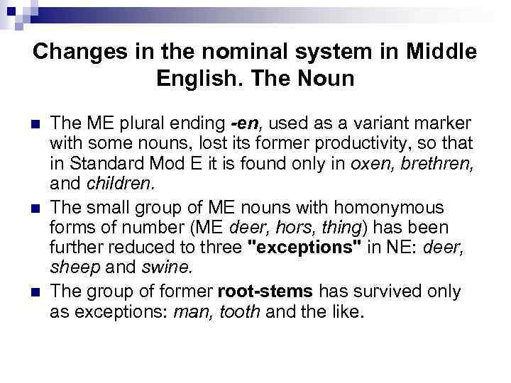 Changes in the nominal system in Middle English. The Noun n The ME plural