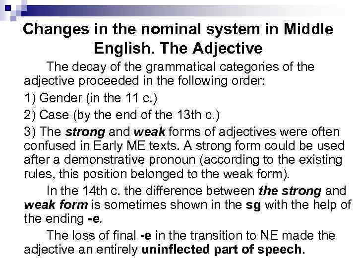 Changes in the nominal system in Middle English. The Adjective The decay of the