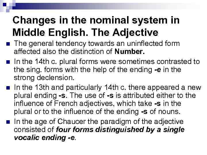 Changes in the nominal system in Middle English. The Adjective n n The general
