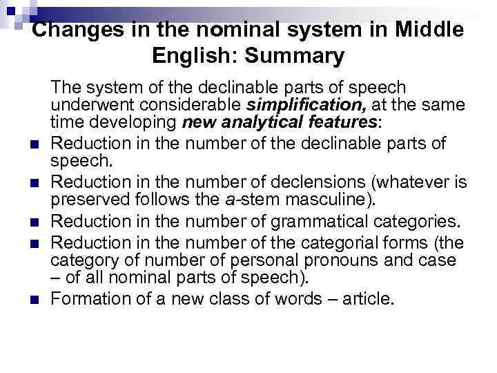 Changes in the nominal system in Middle English: Summary n n n The system