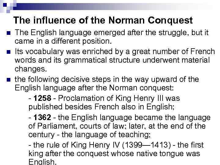 The influence of the Norman Conquest n n n The English language emerged after