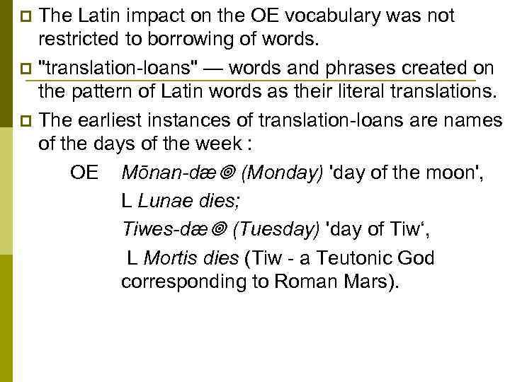 The Latin impact on the OE vocabulary was not restricted to borrowing of words.