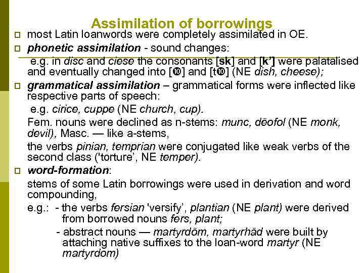 p p Assimilation of borrowings most Latin loanwords were completely assimilated in OE. phonetic