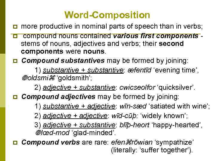 Word-Composition p p p more productive in nominal parts of speech than in verbs;