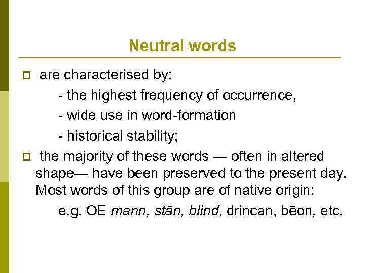 Neutral words are characterised by: - the highest frequency of occurrence, - wide use