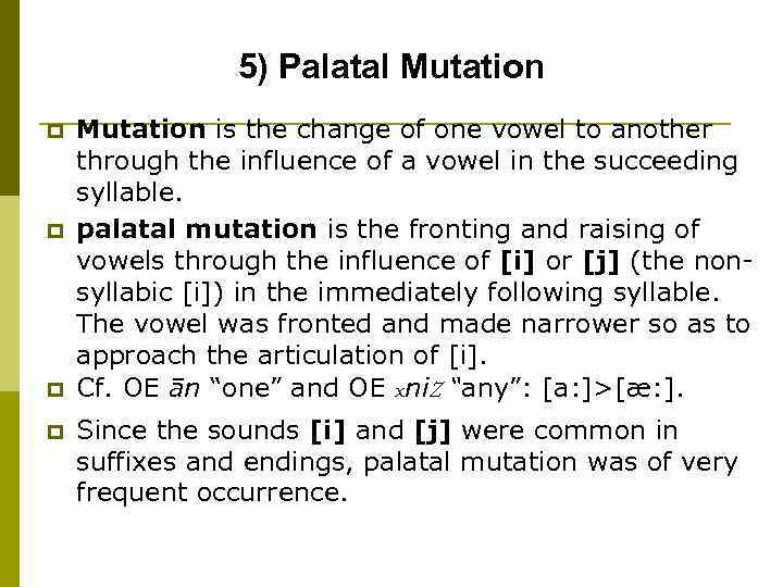 5) Palatal Mutation p p Mutation is the change of one vowel to another