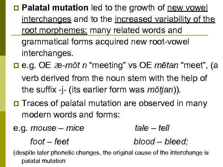 Palatal mutation led to the growth of new vowel interchanges and to the increased