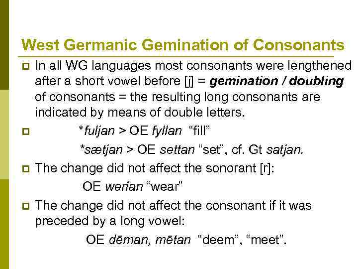 West Germanic Gemination of Consonants p p In all WG languages most consonants were