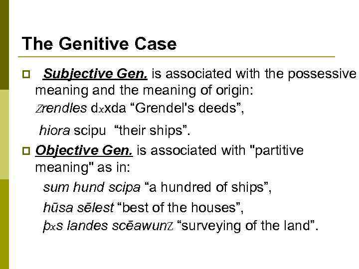 The Genitive Case p Subjective Gen. is associated with the possessive meaning and the