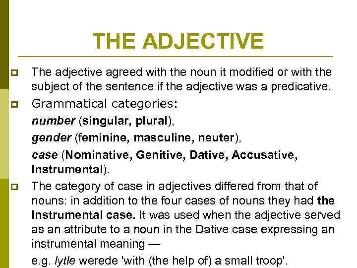 THE ADJECTIVE p p p The adjective agreed with the noun it modified or