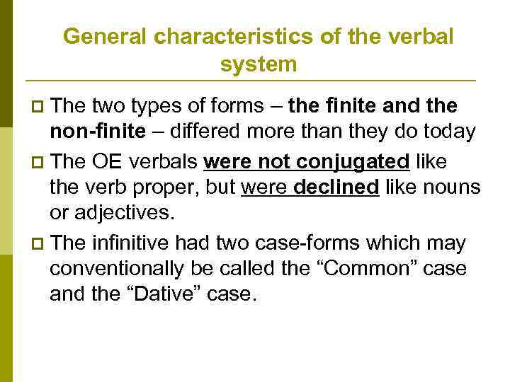 General characteristics of the verbal system p The two types of forms – the