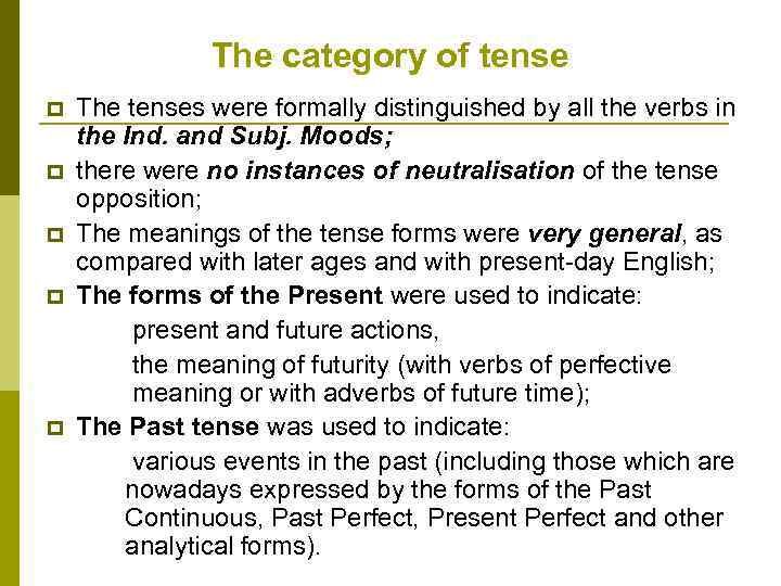 The category of tense p p p The tenses were formally distinguished by all