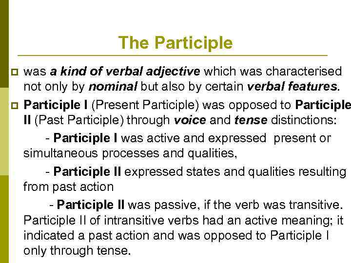 The Participle p p was a kind of verbal adjective which was characterised not