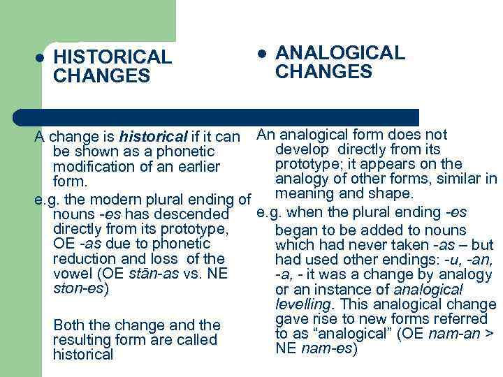 l HISTORICAL CHANGES l ANALOGICAL CHANGES A change is historical if it can An