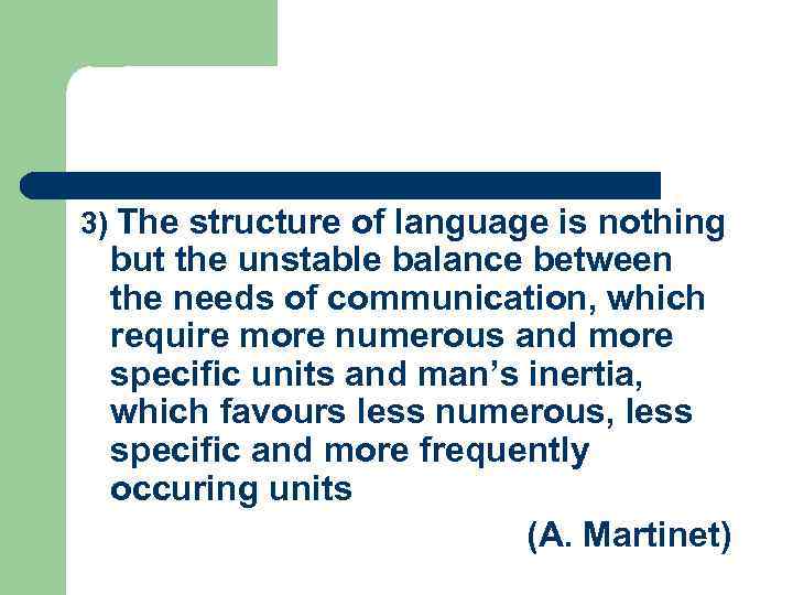 3) The structure of language is nothing but the unstable balance between the needs