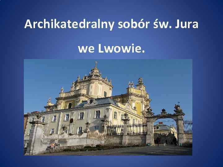 Archikatedralny sobór św. Jura we Lwowie. 