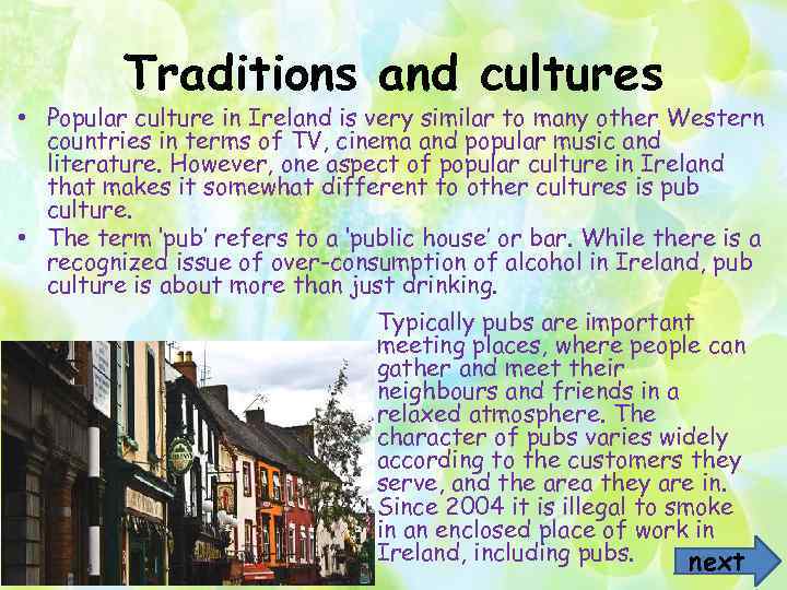 Traditions and cultures • Popular culture in Ireland is very similar to many other