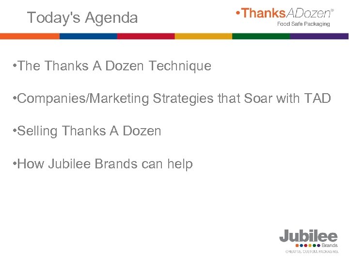 Today's Agenda • The Thanks A Dozen Technique • Companies/Marketing Strategies that Soar with