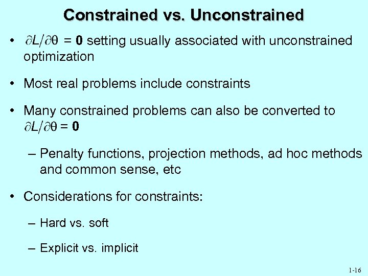 Constrained vs. Unconstrained • = 0 setting usually associated with unconstrained optimization • Most