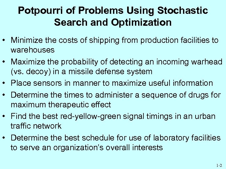 Potpourri of Problems Using Stochastic Search and Optimization • Minimize the costs of shipping