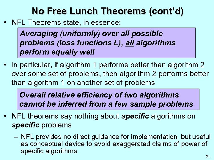 No Free Lunch Theorems (cont’d) • NFL Theorems state, in essence: Averaging (uniformly) over