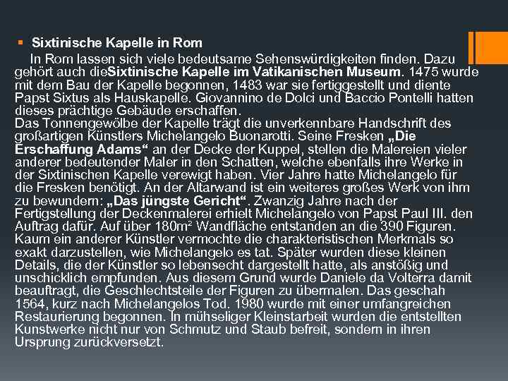 § Sixtinische Kapelle in Rom In Rom lassen sich viele bedeutsame Sehenswürdigkeiten finden. Dazu