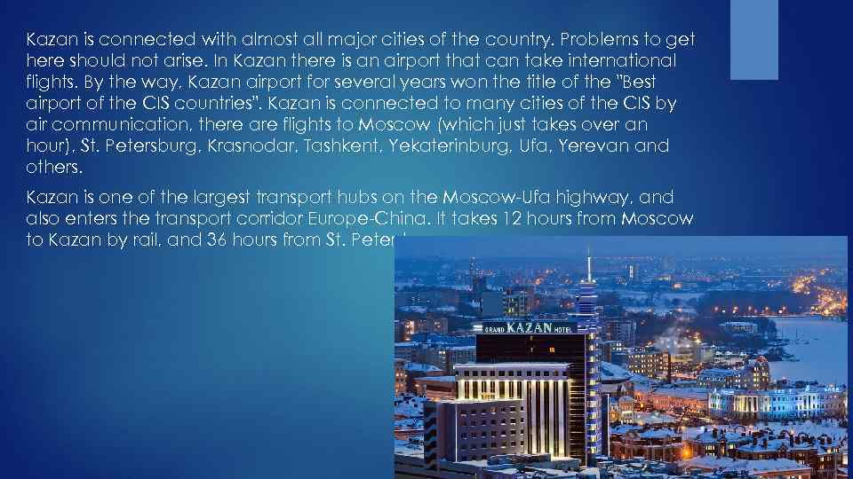 Kazan is connected with almost all major cities of the country. Problems to get