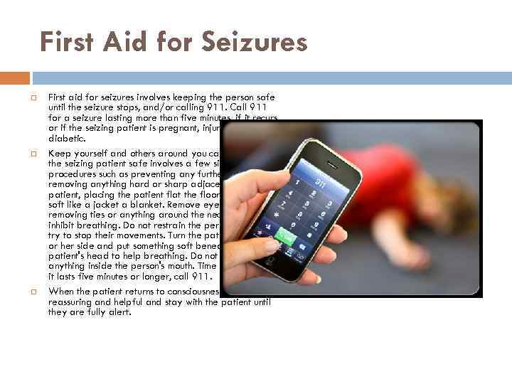 First Aid for Seizures First aid for seizures involves keeping the person safe until