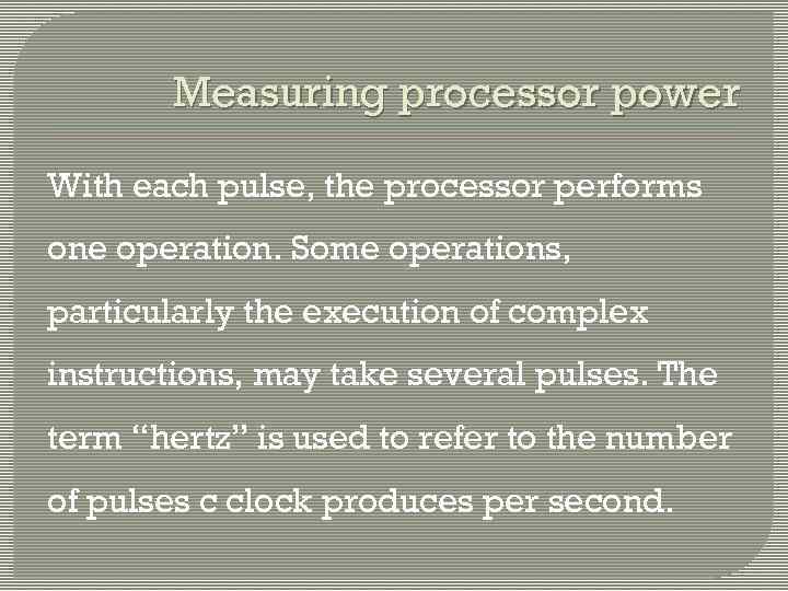 Measuring processor power With each pulse, the processor performs one operation. Some operations, particularly