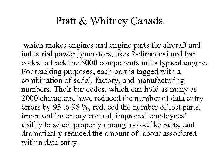 Pratt & Whitney Canada which makes engines and engine parts for aircraft and industrial