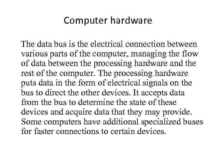 Computer hardware The data bus is the electrical connection between various parts of the