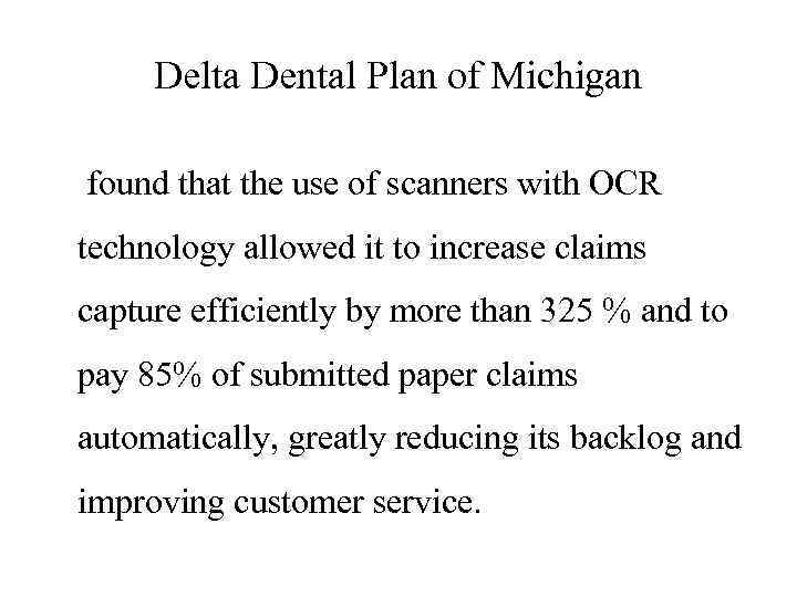 Delta Dental Plan of Michigan found that the use of scanners with OCR technology