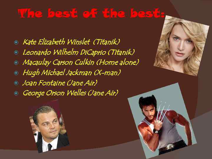 The best of the best: Kate Elizabeth Winslet (Titanik) Leonardo Wilhelm Di. Caprio (Titanik)