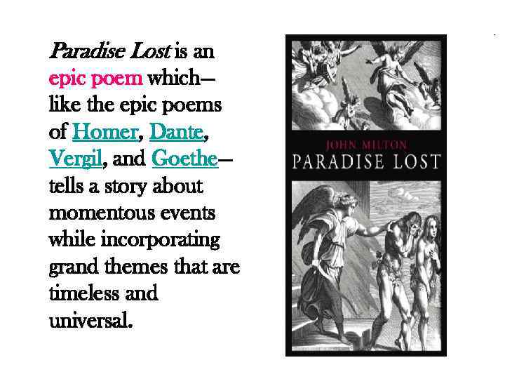 Paradise Lost is an epic poem which— like the epic poems of Homer, Dante,