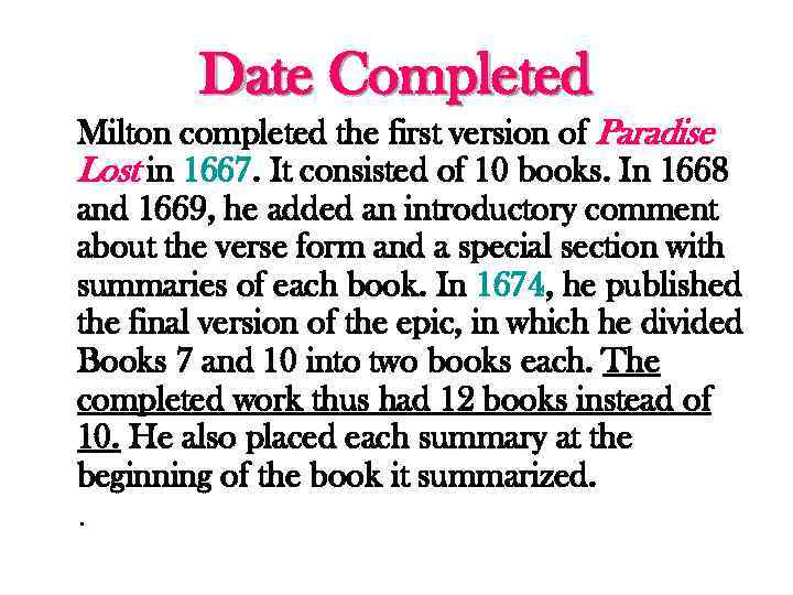 Date Completed Milton completed the first version of Paradise Lost in 1667. It consisted