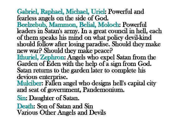 Gabriel, Raphael, Michael, Uriel: Powerful and Uriel fearless angels on the side of God.