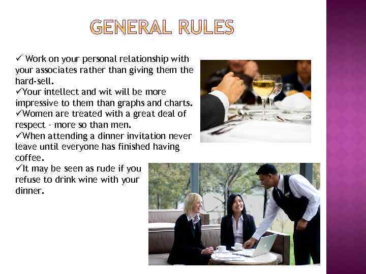 ü Work on your personal relationship with your associates rather than giving them the