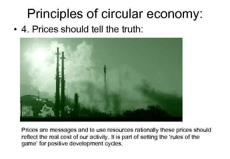 Principles of circular economy: • 4. Prices should tell the truth: Prices are messages