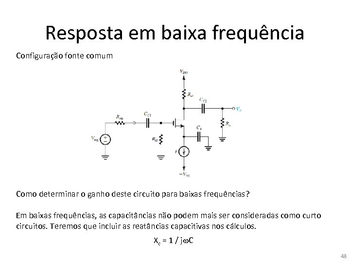 Resposta em baixa frequência Configuração fonte comum Como determinar o ganho deste circuito para