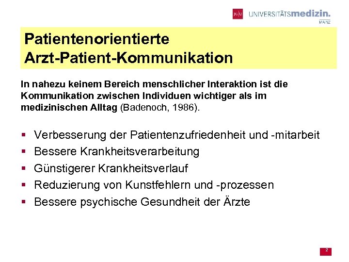 Patientenorientierte Arzt-Patient-Kommunikation In nahezu keinem Bereich menschlicher Interaktion ist die Kommunikation zwischen Individuen wichtiger